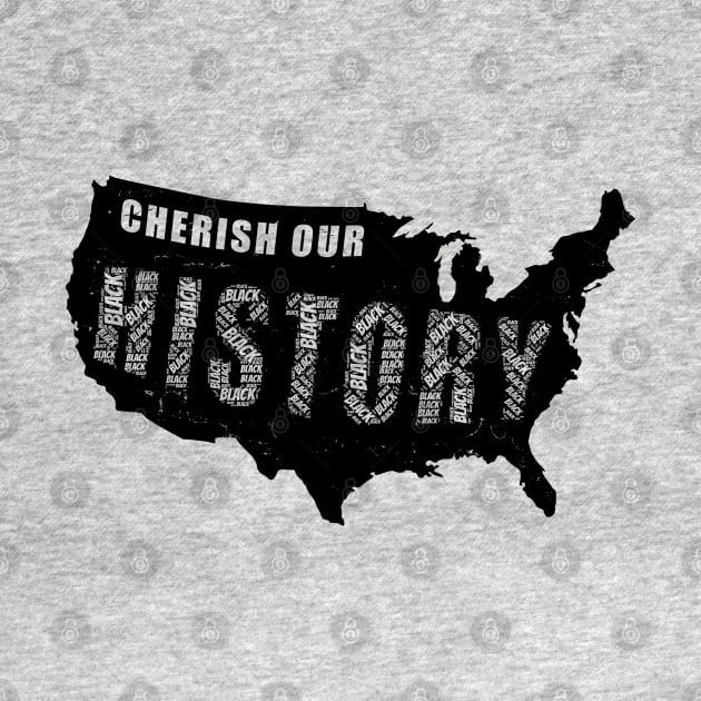 USA Black History Month | Cherish Our History by shirtonaut